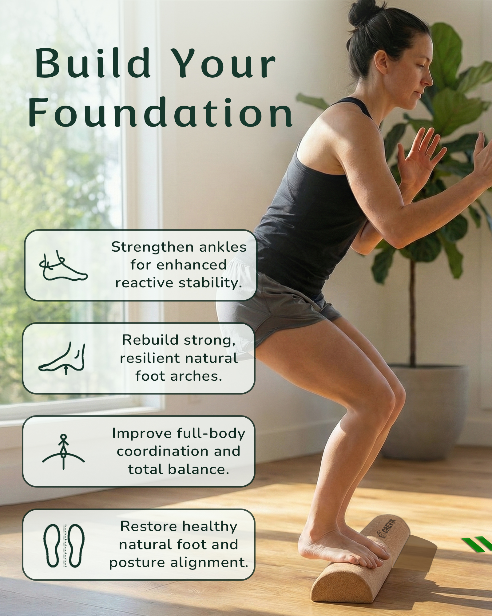 Build your foundation — strengthen ankles, rebuild arches, improve coordination, restore alignment